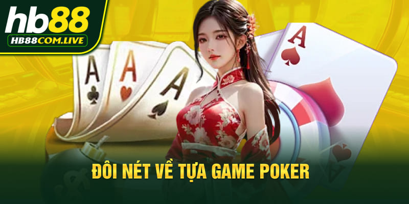 Đôi nét về tựa game poker