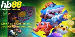 Bắn Cá 3D - Khám Phá Đại Dương Kỳ Thú Mới Nhất 2025 Tại HB88