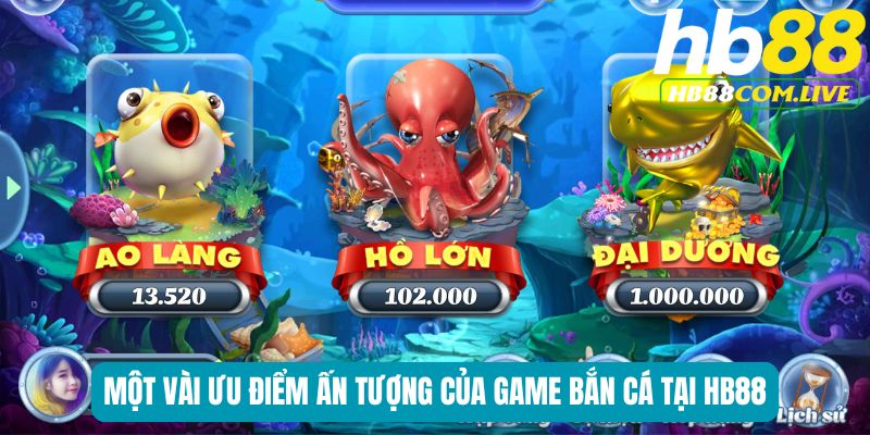 Một vài ưu điểm ấn tượng của game bắn cá tại HB88