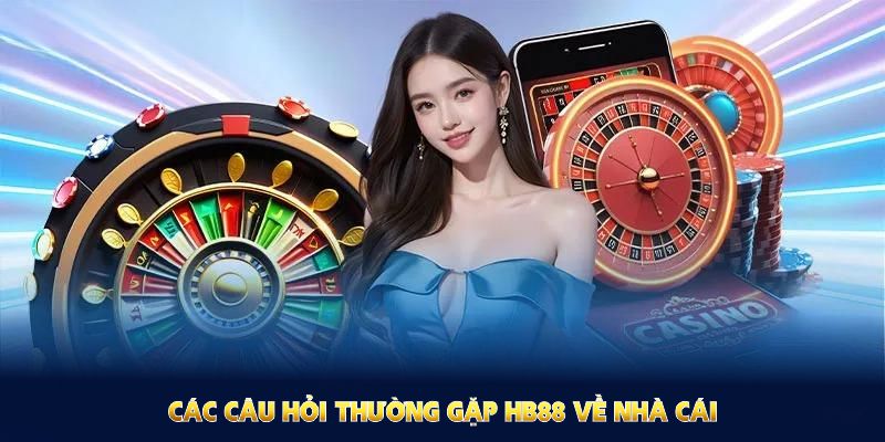 Các Câu hỏi thường gặp HB88 về nhà cái giúp bạn hiểu rõ hơn