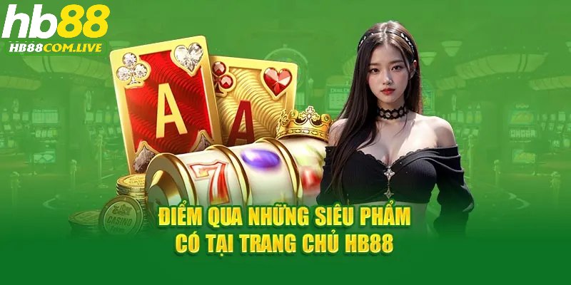 Các trò chơi đang gây bão tại sảnh Casino HB88