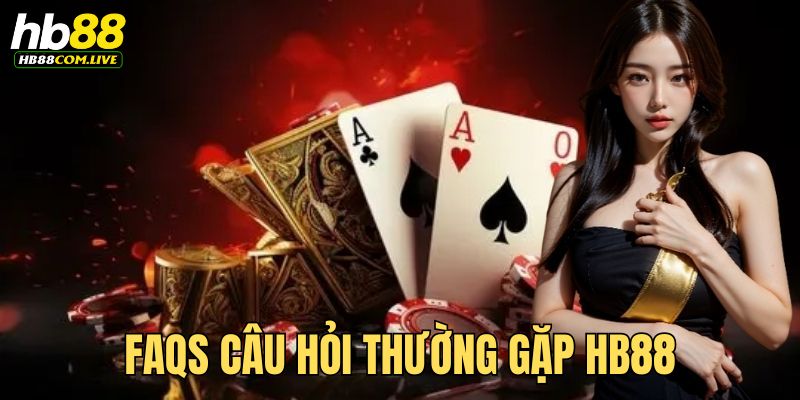 Câu hỏi thường gặp HB88 thường được nhận