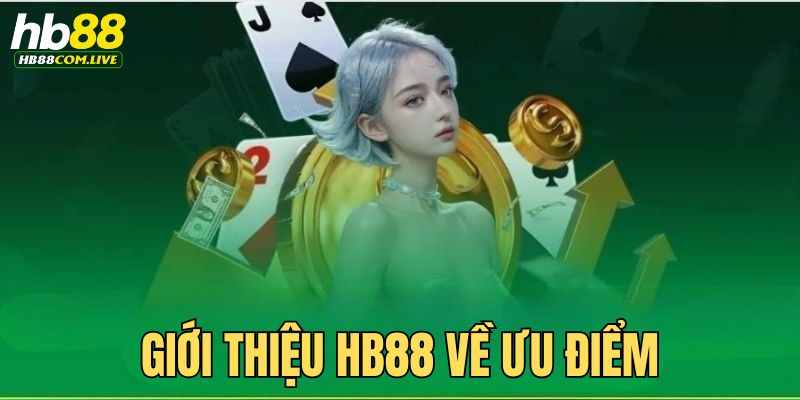 Giới thiệu HB88 về ưu điểm nhà cái sở hữu