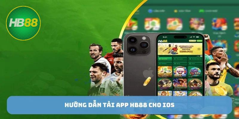 Hướng dẫn tải app Hb88 về IOS