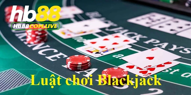 Nắm bắt luật chơi Blackjack chuẩn chỉnh từ nền tảng