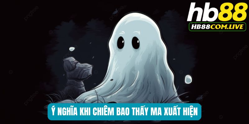 Ý nghĩa khi chiêm bao thấy ma xuất hiện