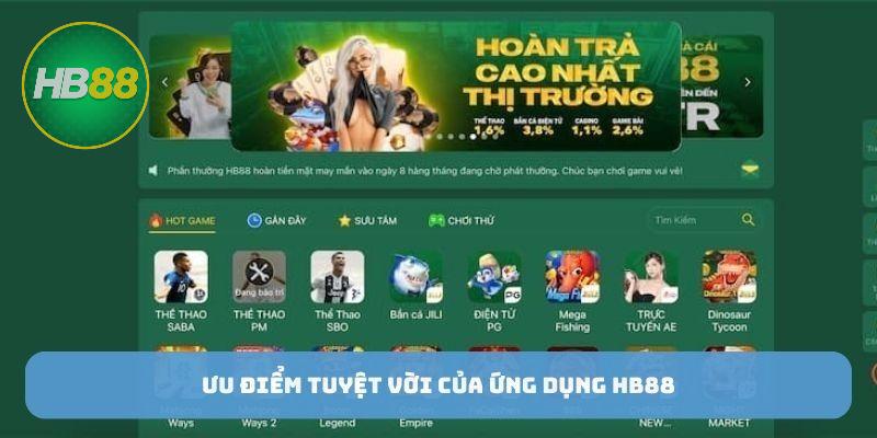 Ưu điểm tuyệt vời của ứng dụng HB88 là gì?