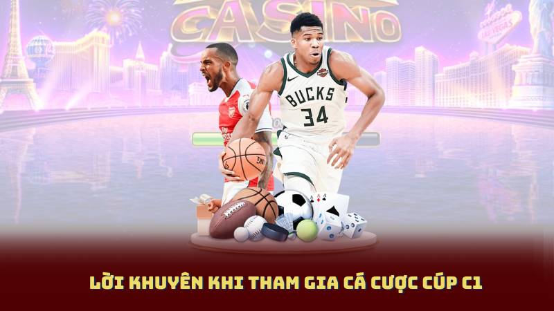 Lời Khuyên Khi Tham Gia Cá Cược Cúp C1